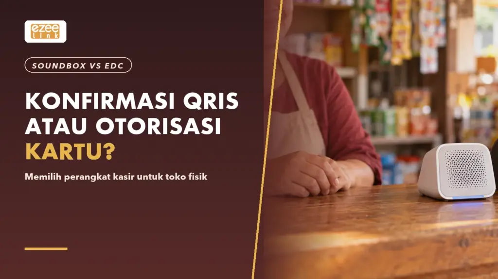 Perbandingan soundbox QRIS dan mesin EDC untuk kasir toko fisik